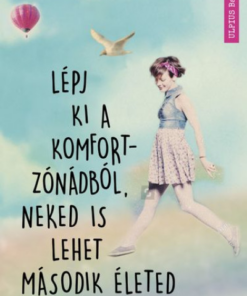 Lépj ki a komfortzónádból, neked is lehet második életed