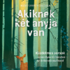 Akiknek két anyja van - Küzdelmes sorsok - személyes történetek az örökbefogadásról
