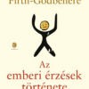 Az emberi érzések története - Hogyan alkották meg érzelmeink az általunk ismert világot