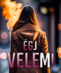 Égj velem!