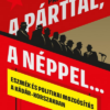 A párttal, a néppel... - Eszmék és politikai mozgósítás a Kádár-korszakban