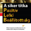 A siker titka - Pozitív Lelki Beállítottság