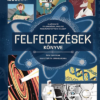 Felfedezések könyve - Elképesztő felismerések, amelyek megváltoztatták a világot