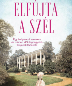 Elfújta a szél – Egy hollywoodi szerelem és minden idők legnagyobb filmjének története