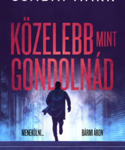 Közelebb, mint gondolnád
