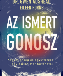 Az ismert gonosz - Kegyetlenség és együttérzés - egy pszichiáter történetei