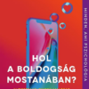 Hol a boldogság mostanában?