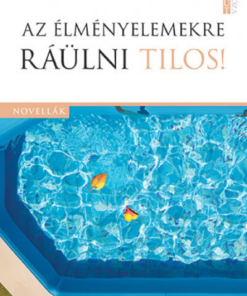 Az élményelemekre ráülni tilos!