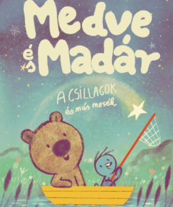 Medve és Madár - A csillagok és más mesék