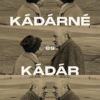 Kádárné és Kádár - Házasságban a hatalommal