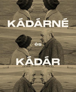 Kádárné és Kádár - Házasságban a hatalommal