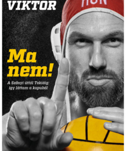 Ma nem! - A Szőnyi úttól Tokióig - Így láttam a kapuból!