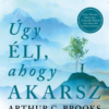 Úgy élj, ahogy élni akarsz
