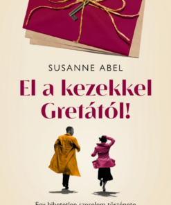 El a kezekkel Gretától!