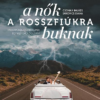 A nők a rosszfiúkra buknak