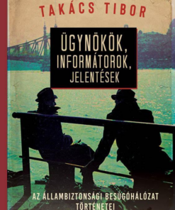 Ügynökök, informátorok, jelentések