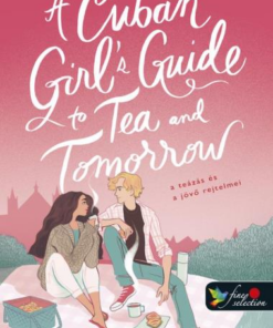 A Cuban Girl's Guide to Tea and Tomorrow - A teázás és a jövő rejtelmei