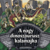 A nagy dinoszauruszkalamajka