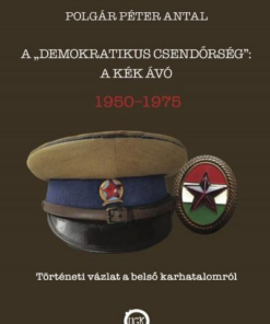 A "demokratikus csendőrség": A kék Ávó
