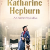 Katharine Hepburn – Az öntörvényű díva