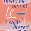 Miért ne lennél te a saját életed szerzője?