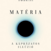 Matéria - A káprázatos illúzió