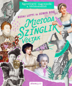 Micsoda szinglik voltak - Egyedülálló nagymenők a történelemből