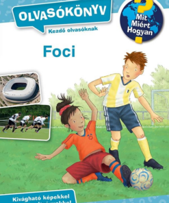 Mit? Miért? Hogyan? Olvasókönyv Foci