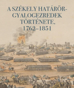 A székely határőr-gyalogezredek története, 1762-1851