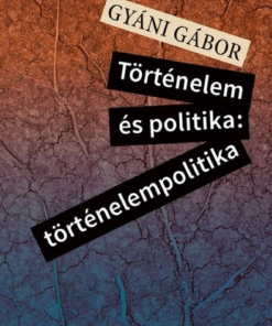 Történelem és politika: történelempolitika