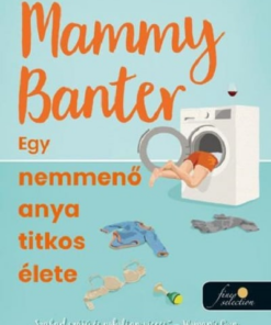 Mammy Banter - Egy nemmenő anya titkos élete