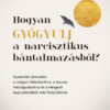 Hogyan gyógyulj a narcisztikus bántalmazásból?