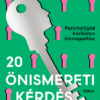 20 önismereti kérdés és válasz - Pszichológiai kézikönyv önmagadhoz