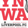 YNWA - A Liverpool FC himnuszának története