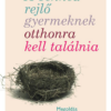 A benned rejlő gyermeknek otthonra kell találnia - Megoldás (szinte) minden problémára