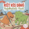 Két kis dinó - foglalkoztató füzet