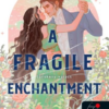 A Fragile Enchantment - Törékeny varázs