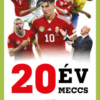 20 év, 20 meccs - avagy Torghellétől Szoboszlaiig