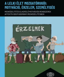 A lelki élet mozgatórugói: motiváció, érzelem, személyiség