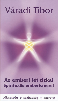 Az emberi lét titkai – Spirituális emberismeret
