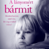 A lányomért bármit