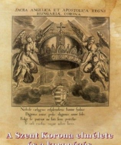A Szent Korona elmélete és a koronázás