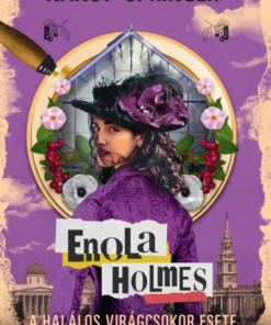 Enola Holmes - A halálos virágcsokor esete