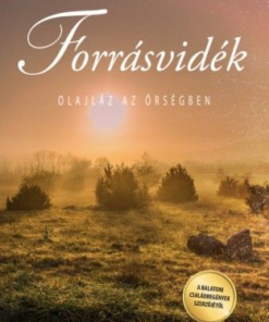 Forrásvidék - Olajláz az Őrségben