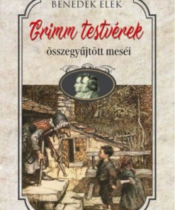 Grimm testvérek összegyüjtött meséi