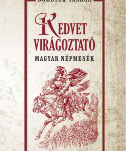 Kedvet virágoztató magyar népmesék