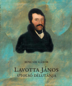 Lavotta János utolsó délutánja