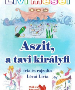 Livi meséi – Aszit, a tavi királyfi