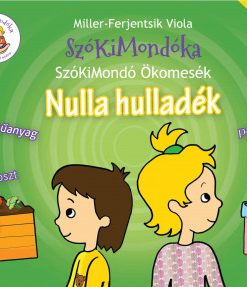 SzóKiMondó Ökomesék 1. Nulla hulladék