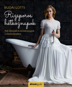 Rizsporos hétköznapok - Női életutak és mindennapok a történelemben